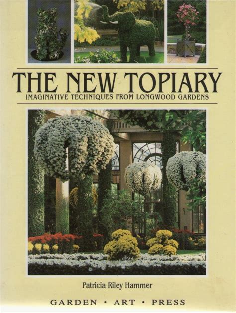 new topiary imaginative techniques from longwood
