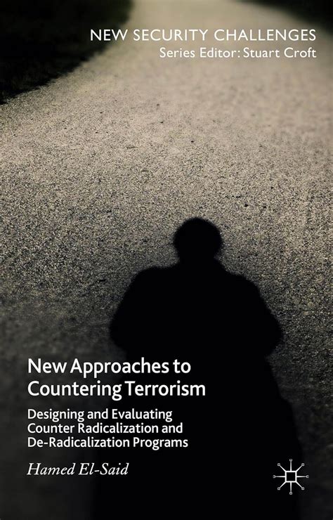 Full Download New Approaches To Countering Terrorism Designing And Evaluating Counter Radicalization And De Radicalization Programs New Security Challenges 