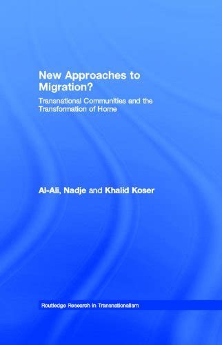 Read New Approaches To Migration Transnational Communities And The Transformation Of Home Routledge Research In Transnationalism 