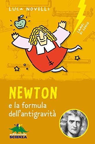 Read Online Newton E La Formula Dellantigravit Lampi Di Genio 