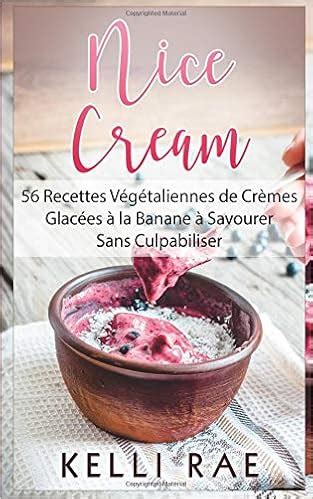 nice cream 56 recettes va c ga c taliennes de cra