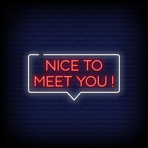 nice to meet you