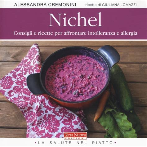 Read Online Nichel Consigli E Ricette Per Affrontare Intolleranza E Allergia 