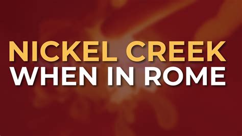 nickel creek when in rome