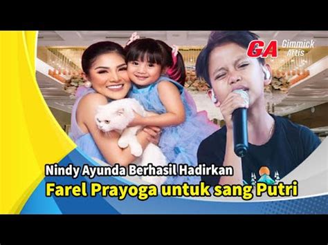 Nindy Ayunda Berhasil Hadirkan Farel Prayoga untuk sang Putri 