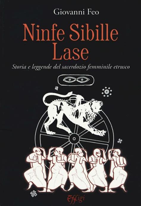 Read Online Ninfe Sibille Lase Storia E Leggende Del Sacerdozio Femminile Etrusco 