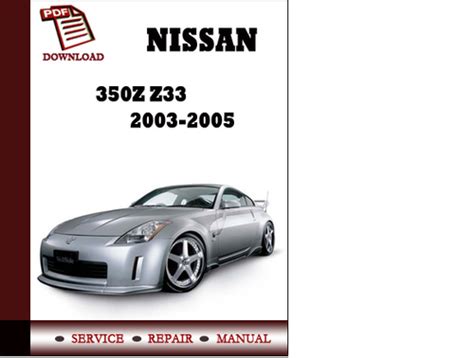 Download Nissan 350Z Z33 2003 2004 2005 Factory Service Repair Manual Pdf 