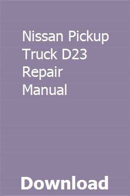 Read Nissan Pickup Truck D23 Repair Manual 