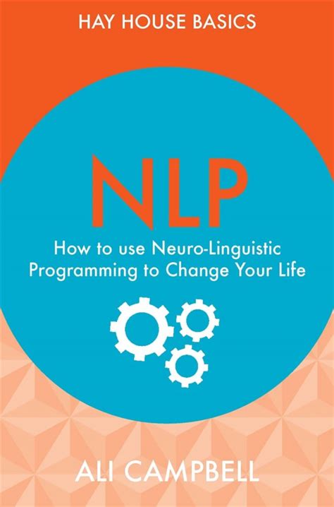 Download Nlp How To Use Neuro Linguistic Programming To Change Your Life Hay House Basics 