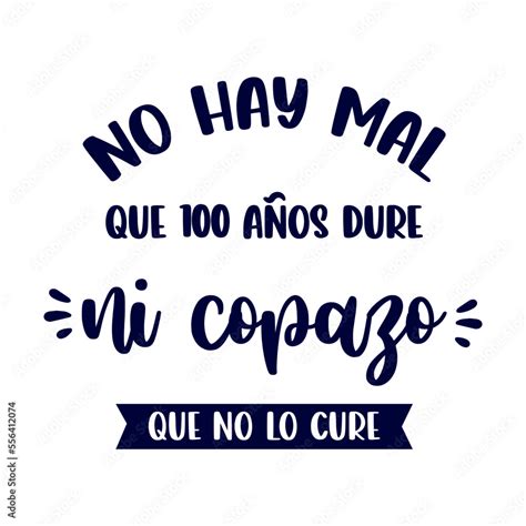 No Hay Mal Que Dure 100 Años