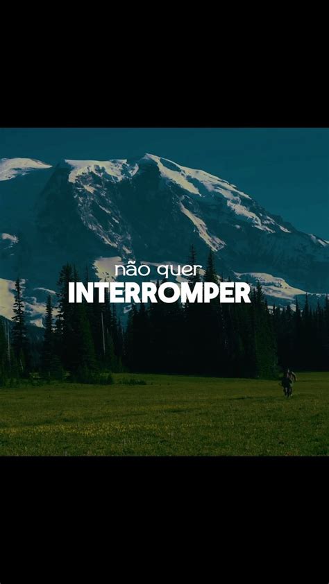 Não Quero Interromper