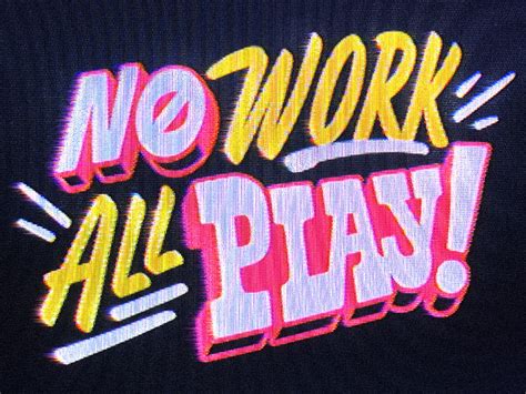 No Work And No Play