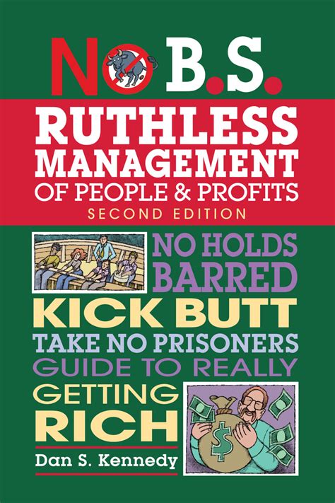 Read No B S Ruthless Management Of People And Profits No Holds Barred Kick Butt Take No Prisoners Guide To Really Getting Rich 