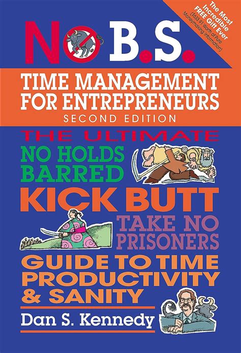 Download No Bs Time Management For Entrepreneurs The Ultimate No Holds Barred Kick Butt Take No Prisoners Guide To Time Productivity And Sanity 