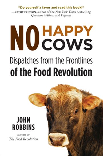 Read No Happy Cows Dispatches From The Frontlines Of The Food Revolution 