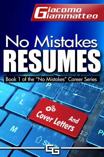 Read Online No Mistakes Resumes How To Write A Resume That Will Get You The Interview No Mistakes Careers Book 1 