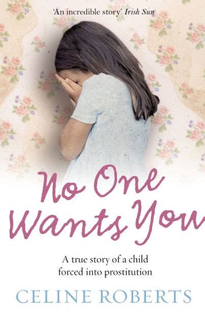 Read Online No One Wants You A True Story Of A Child Forced Into Prostitution 