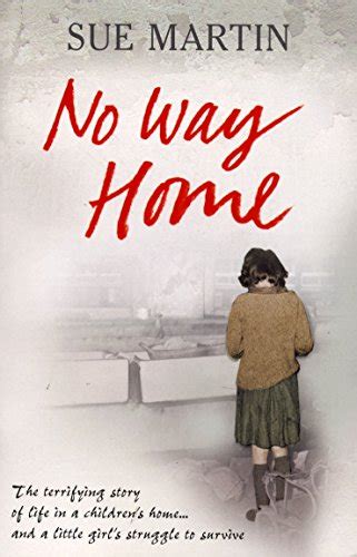 Download No Way Home The Terrifying Story Of Life In A Childrens Home And A Little Girls Struggle To Survive 