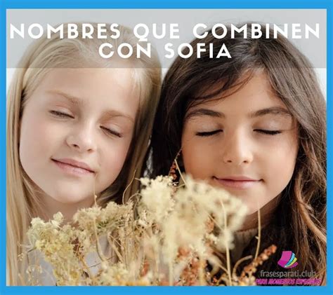 Nombres Que Combinen Con Sofia