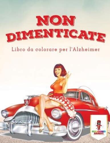 Non Dimenticate Libro Da Colorare Per Lalzheimer