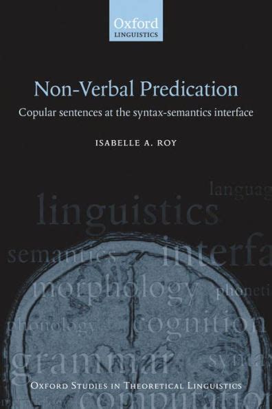 Non Verbal Predication Copular Sentences At The Syntax Semantics Interface Oxford Studies In Theoretical Linguistics