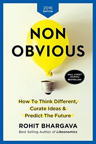 Full Download Non Obvious 2016 Edition How To Think Different Curate Ideas Predict The Future 