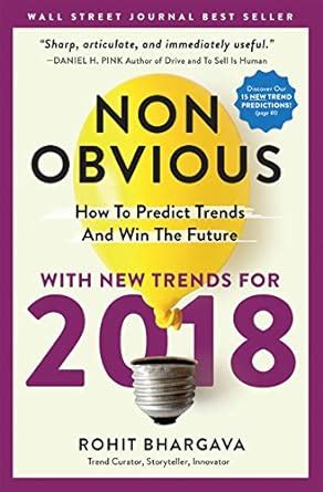 Download Non Obvious 2018 Edition How To Predict Trends And Win The Future 