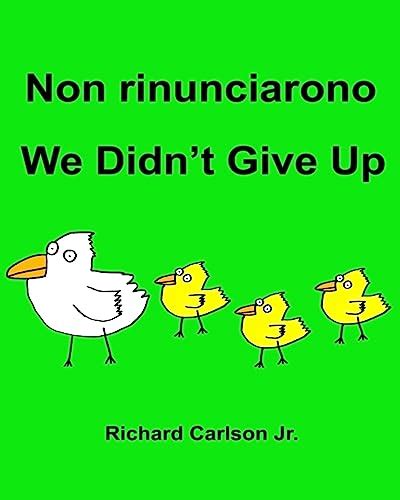 Download Non Rinunciarono We Didn T Give Up Libro Illustrato Per Bambini Italiano Inglese Edizione Bilingue 