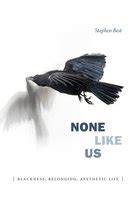 none like us blackness belonging aesthetic life t