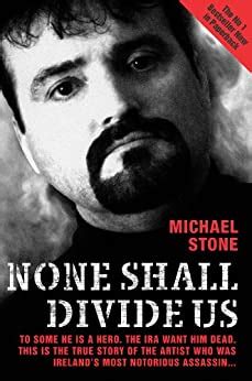 Full Download None Shall Divide Us To Some He Is A Hero The Ira Want Him Dead This Is The True Story Of The Artist Who Was Irelands Most Notorious Assassin 