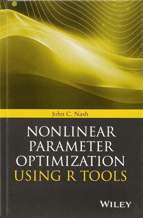 Nonlinear Parameter Optimization Using R Tools 1st Edition By Nash John C 2014 Hardcover