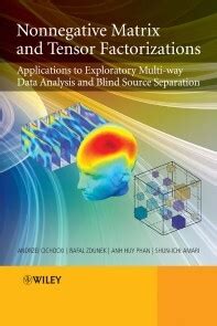Nonnegative Matrix And Tensor Factorizations Applications To Exploratory Multi Way Data Analysis And Blind Source Separation