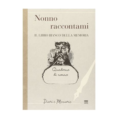 Read Online Nonno Raccontami Il Libro Bianco Della Memoria 