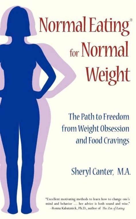 Normal Eating For Normal Weight: The Path To Freedom From Weight Obsession And Food Cravings