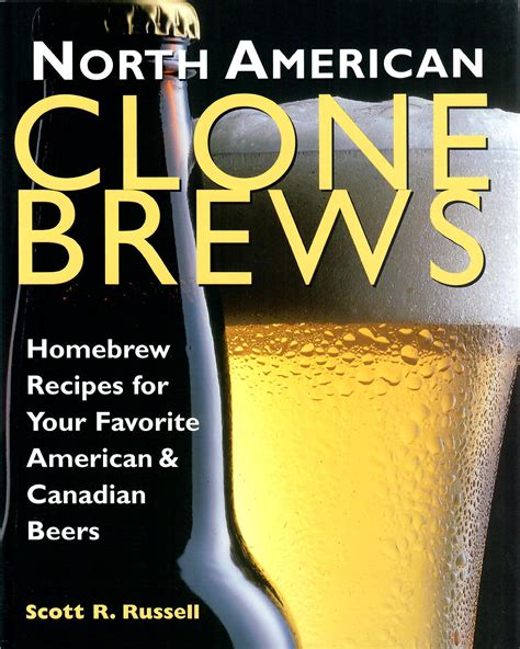 Download North American Clone Brews Homebrew Recipes For Your Favorite American And Canadian Beers 