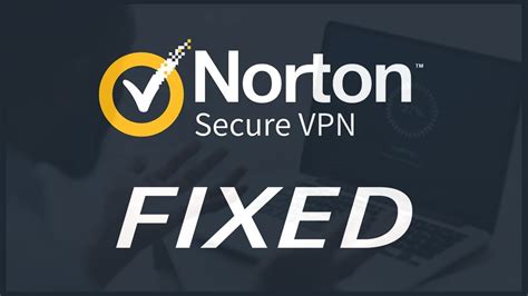 norton secure vpn not connecting