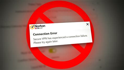 norton vpn has experienced a connection failure