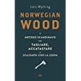 Download Norwegian Wood Il Metodo Scandinavo Per Tagliare Accatastare Scaldarsi Con La Legna Con E Book 
