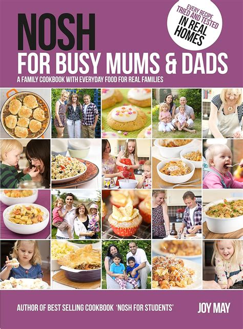 Full Download Nosh For Busy Mums And Dads A Family Cookbook With Everyday Food For Real Families 