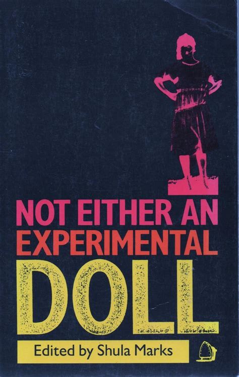 Not Either An Experimental Doll The Separate Worlds Of Three South African Women Author Shula Marks Published On December 1996