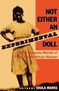 Download Not Either An Experimental Doll The Separate Worlds Of Three South African Women Author Shula Marks Published On December 1996 
