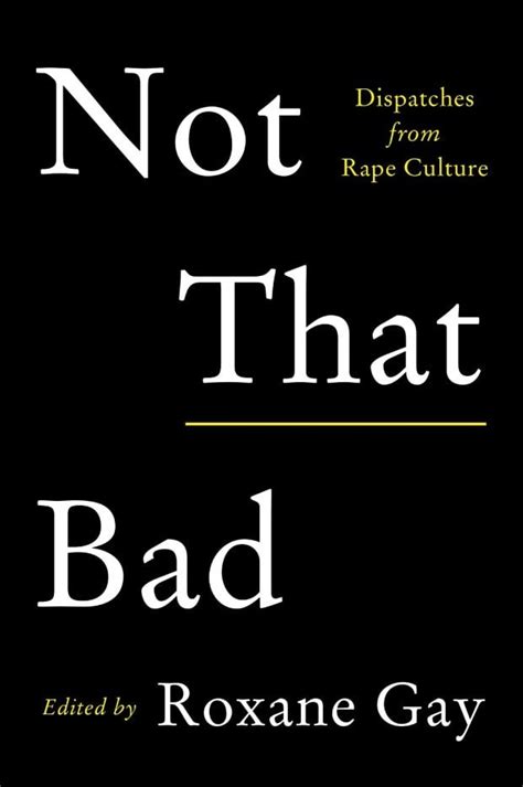 Read Not That Bad Dispatches From Rape Culture 