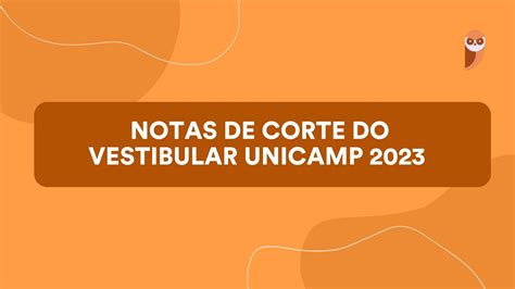 Notas De Corte Unicamp 2024