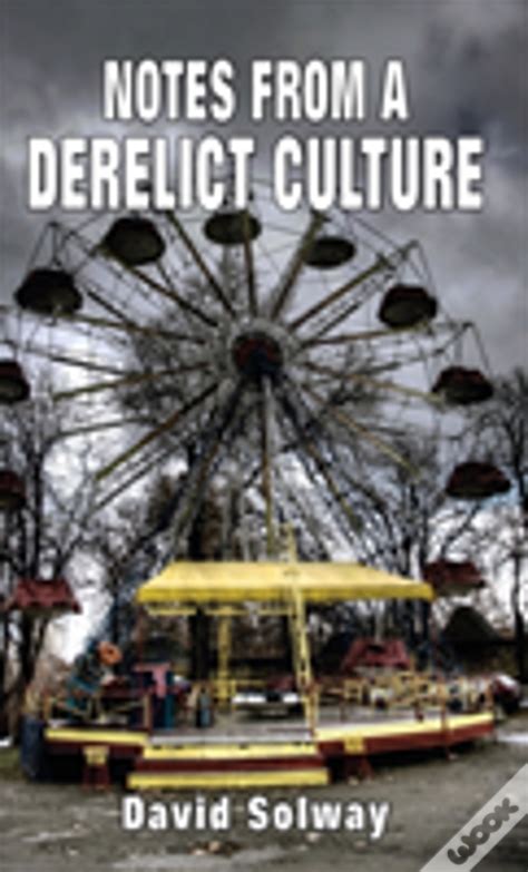 notes from a derelict culture