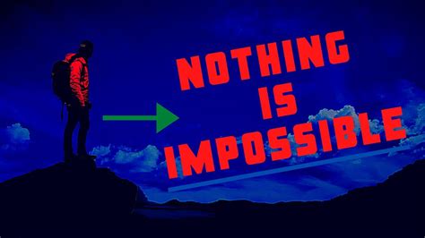 nothing is impossible everything is possible - YouTube