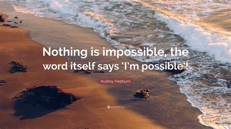 Nothing Is Impossible Quotes