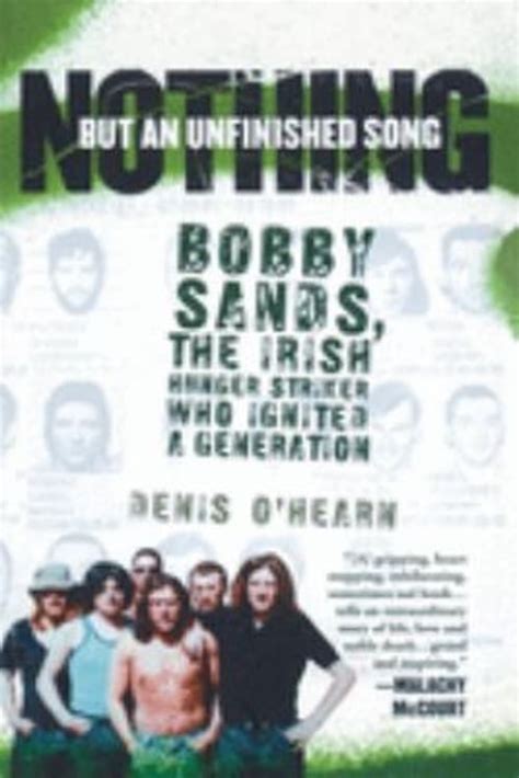 Read Nothing But An Unfinished Song The Life And Times Of Bobby Sands 
