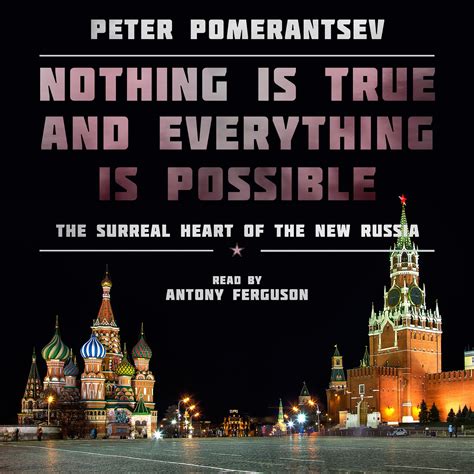 Download Nothing Is True And Everything Possible The Surreal Heart Of New Russia Peter Pomerantsev 