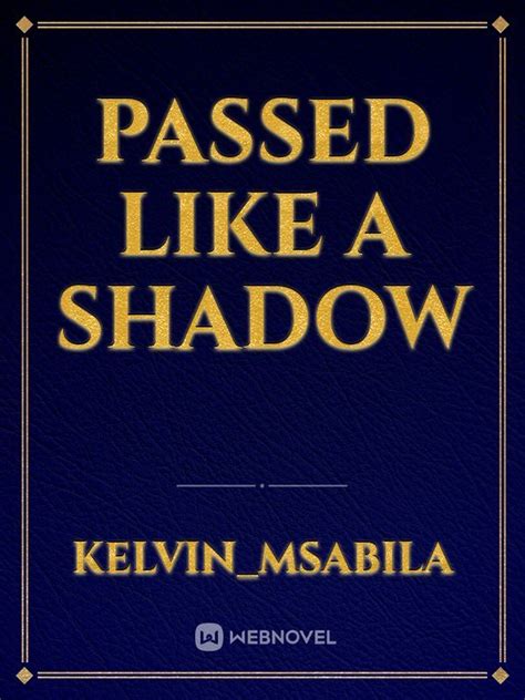 Novel Passed Like A Shadow