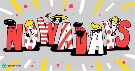 nowadays | Nowadays we can easily get access the